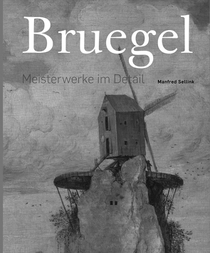 Bruegel – Meisterwerke im Detail von Sellink,  Manfred