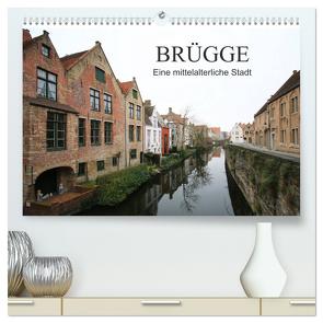 Brügge – Eine mittelalterliche Stadt (hochwertiger Premium Wandkalender 2024 DIN A2 quer), Kunstdruck in Hochglanz von Fröhlich,  Klaus