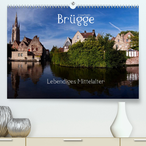 Brügge Lebendiges Mittelalter (Premium, hochwertiger DIN A2 Wandkalender 2022, Kunstdruck in Hochglanz) von boeTtchEr,  U