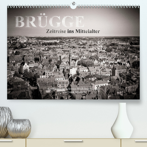 Brügge – Zeitreise ins Mittelalter (Premium, hochwertiger DIN A2 Wandkalender 2020, Kunstdruck in Hochglanz) von Mitchell,  Frank