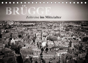 Brügge – Zeitreise ins Mittelalter (Tischkalender 2023 DIN A5 quer) von Mitchell,  Frank