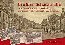 Brühler Schatztruhe I – Alte Postkarten – neue Ansichten und andere Schätze aus Brühl und Umgebung von Oleszowsky,  Dr.,  Karl Herbert
