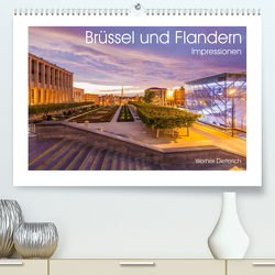 Brüssel und Flandern Impressionen (Premium, hochwertiger DIN A2 Wandkalender 2023, Kunstdruck in Hochglanz) von Dieterich,  Werner