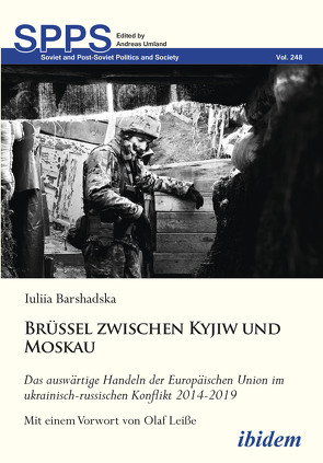 Brüssel zwischen Kyjiw und Moskau: Das auswärtige Handeln der Europäischen Union im ukrainisch-russischen Konflikt 2014-2019 von Barshadska,  Iuliia, Umland,  Andreas