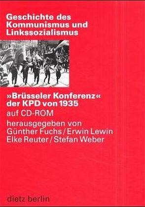 „Brüsseler Konferenz“ der KPD von 1935 auf CD-ROM von Fuchs,  Günther, Lewin,  Erwin, Reuter,  Elke, Weber,  Stefan