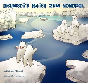 Brumsdi`s Reise zum Nordpol von Aichriedler,  Emanuel