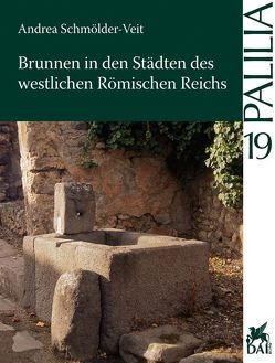 Brunnen in den Städten des westlichen Römischen Reiches von Schmölder-Veit,  Andrea