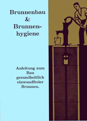 Brunnenbau und Brunnenhygiene von Baetz,  Manuel