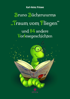 Bruno Bücherwurms „Traum vom Fliegen“ und 84 andere Vorlesegeschichten von Priewe,  Karl-Heinz