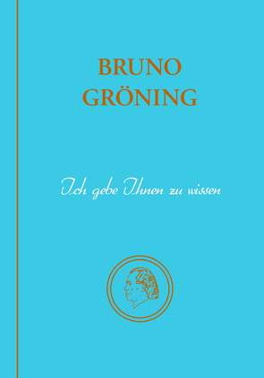 Bruno Gröning – Ich gebe Ihnen zu wissen von Häusler,  Birgit, Pesch,  Christoph