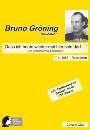 Bruno Gröning: „Dass ich heute wieder mal hier sein darf …“ von Bruno Gröning Stiftung, Gröning,  Bruno