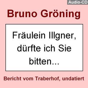 Bruno Gröning: „Fräulein Ilgner, dürfte ich Sie bitten …“ von Gröning,  Bruno