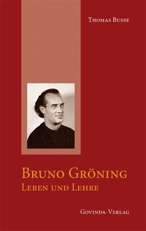 Bruno Gröning – Leben und Lehre von Busse,  Thomas