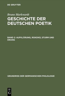 Bruno Markwardt: Geschichte der deutschen Poetik / Aufklärung, Rokoko, Sturm und Drang von Markwardt,  Bruno