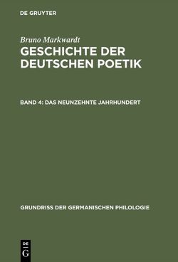 Bruno Markwardt: Geschichte der deutschen Poetik / Das neunzehnte Jahrhundert von Markwardt,  Bruno