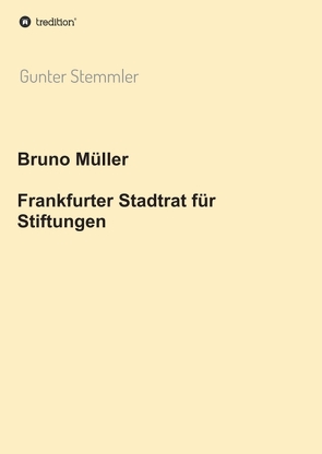 Bruno Müller – Frankfurter Stadtrat für Stiftungen von Stemmler,  Gunter