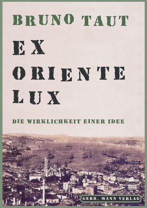 Bruno Taut. Ex Oriente lux von Speidel,  Manfred