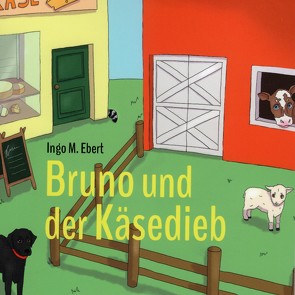 Bruno und der Käsedieb von Ebert,  Ingo Matthias