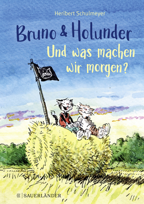 Bruno und Holunder. Und was machen wir morgen? von Schulmeyer,  Heribert