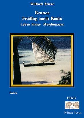 Brunos Freiflug nach Kenia – Leben hinter Hotelmauern von Kriese,  Wilfried