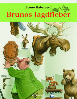 Brunos Jagdfieber von Haberzettl,  Bruno