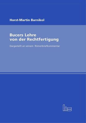 Bucers Lehre von der Rechtfertigung von Barnikol,  Horst M
