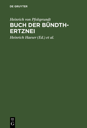 Buch der Bündth-Ertznei von Haeser,  Heinrich, Heinrich von Pfolsprundt, Middeldorpf,  A.