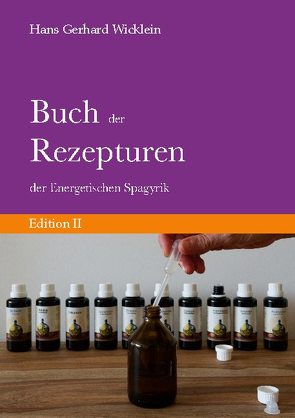 Buch der Rezepturen der Energetischen Spagyrik von Wicklein,  Hans Gerhard