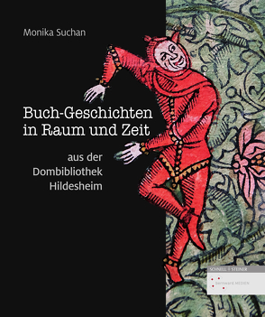 Buch-Geschichten in Raum und Zeit aus der Dombibliothek Hildesheim von Suchan,  Monika
