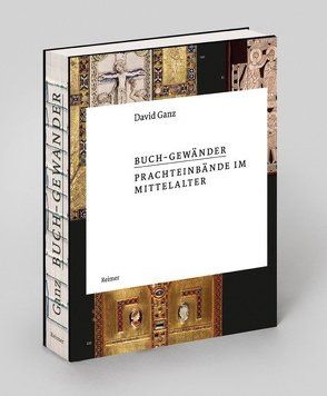 Buch-Gewänder – Prachteinbände im Mittelalter von Ganz,  David