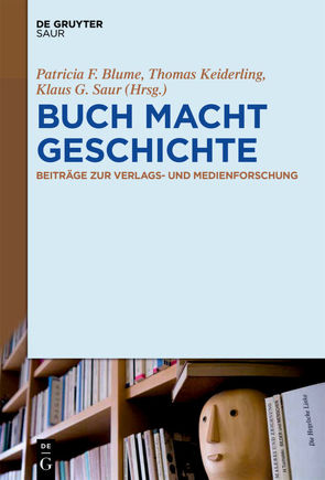 BUCH MACHT GESCHICHTE von Blume,  Patricia F., Keiderling,  Thomas, Saur,  Klaus G.