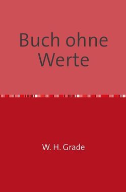 Buch ohne Werte von Grade,  W. H.