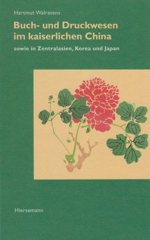 Buch- und Druckwesen im kaiserlichen China sowie in Zentralasien, Korea und Japan von Walravens,  Hartmut