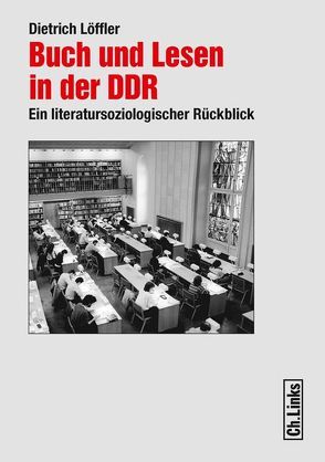 Buch und Lesen in der DDR von Löffler,  Dietrich