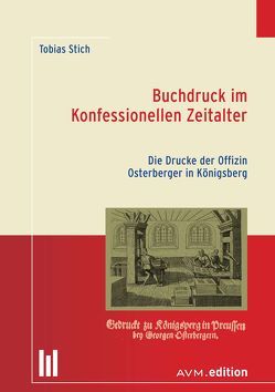 Buchdruck im Konfessionellen Zeitalter von Stich,  Tobias