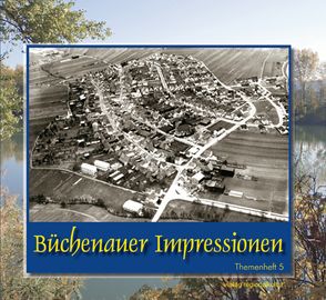 Büchenauer Impressionen Themenheft 5 von Bläske,  Harald, Greiner,  August, Weih,  Günter