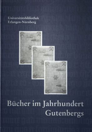 Bücher im Jahrhundert Gutenbergs von Hofmann-Randall,  Christina