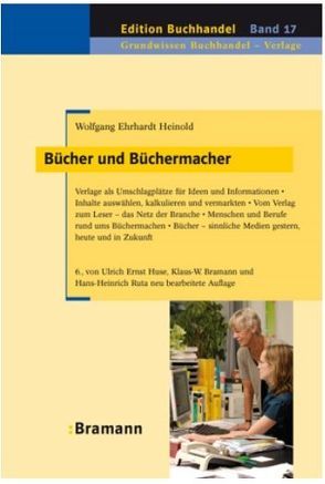 Bücher und Büchermacher von Bramann,  Klaus W, Heinold,  Wolfgang E, Huse,  Ulrich E, Ruta,  Hans H