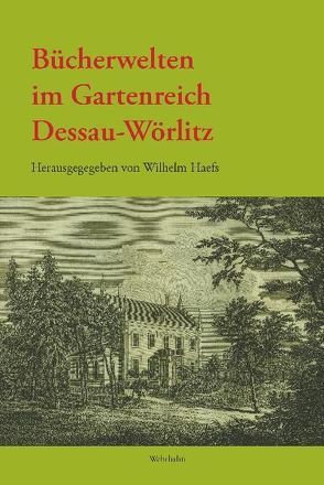 Bücherwelten im Gartenreich Dessau-Wörlitz von Haefs,  Wilhelm