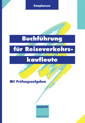 Buchführung für Reiseverkehrskaufleute von Kamphausen,  Rudolf E.