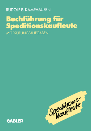 Buchführung für Speditionskaufleute von Kamphausen,  Rudolf E.