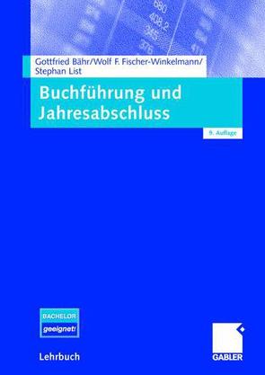 Buchführung und Jahresabschluss von Bähr,  Gottfried, Fischer-Winkelmann,  Wolf F., List,  Stephan