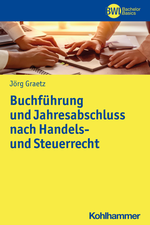 Buchführung und Jahresabschluss nach Handels- und Steuerrecht von Graetz,  Jörg, Peters,  Horst