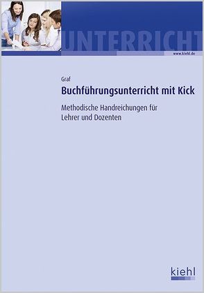 Buchführungsunterricht mit Kick von Graf,  Gerd