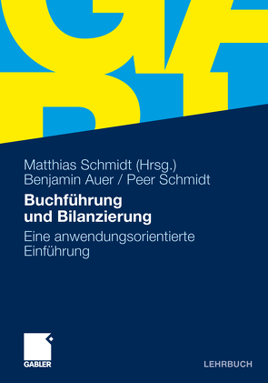 Buchführung und Bilanzierung von Auer,  Benjamin R., Schmidt,  Matthias, Schmidt,  Peer