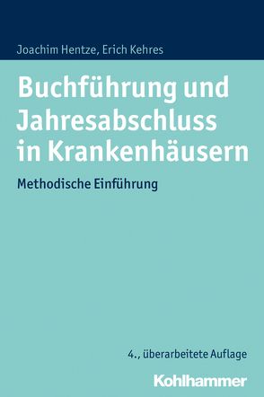 Buchführung und Jahresabschluss in Krankenhäusern von Hentze,  Joachim, Kehres,  Erich