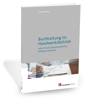 Buchhaltung im Handwerksbetrieb unter Einsatz branchenüblicher Software umsetzen von Männer,  Ursula