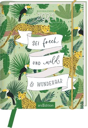 Buchkalender Sei frech & wild & wunderbar 2021 von Wieners,  Sabina