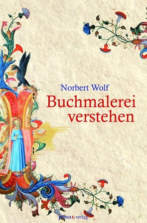 Buchmalerei verstehen von Wolf,  Norbert