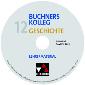 Buchners Kolleg Geschichte – Ausgabe Bayern 2013 / Buchners Kolleg Geschichte Bayern LM 12 – 2013 von Möller,  Silke